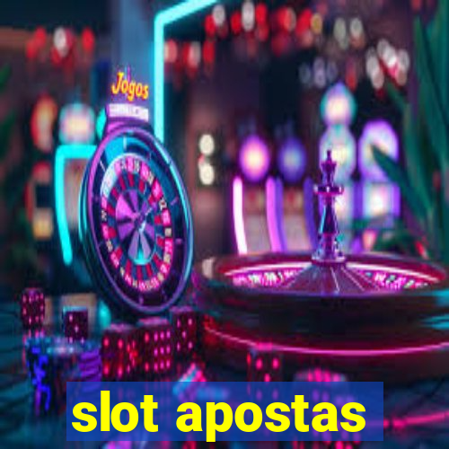 slot apostas