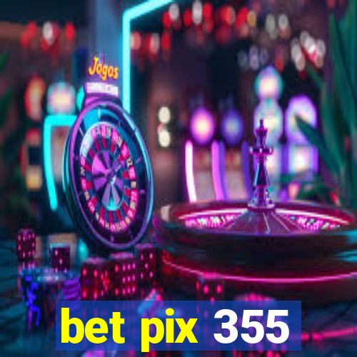 bet pix 355