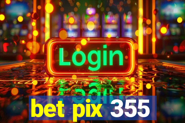 bet pix 355