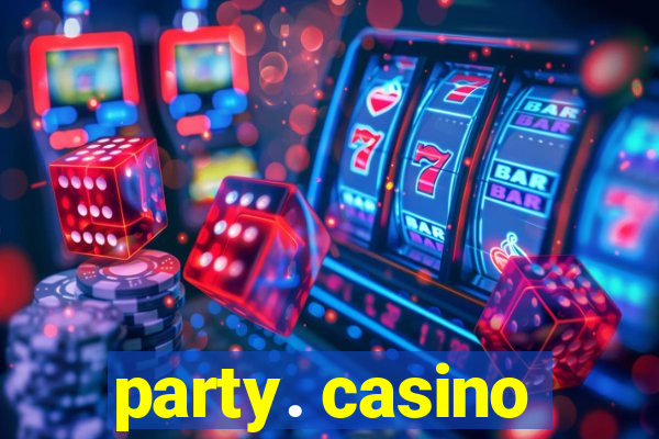 party. casino