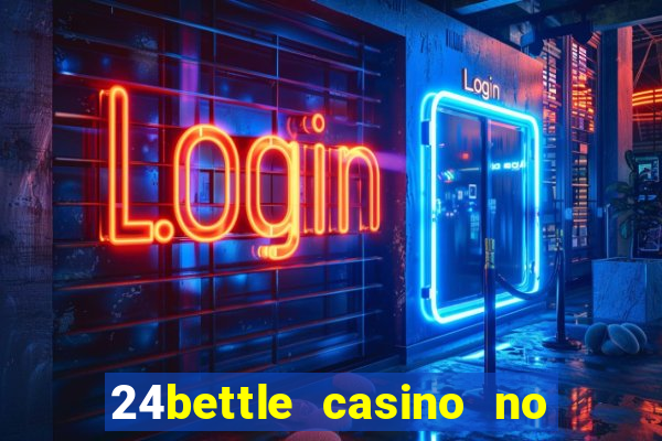 24bettle casino no deposit bonus codes