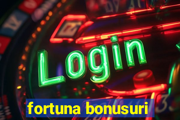 fortuna bonusuri