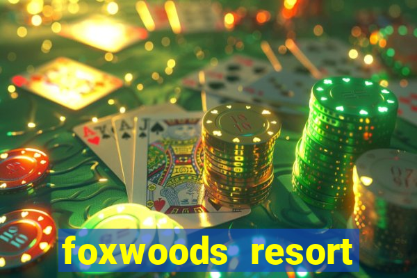 foxwoods resort casino casinos