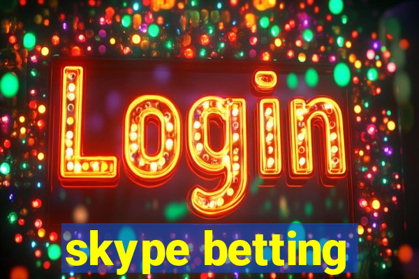 skype betting