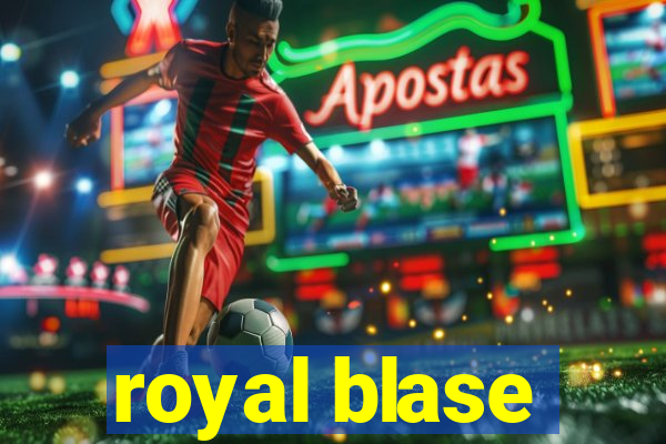 royal blase