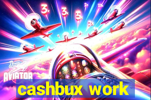 cashbux work