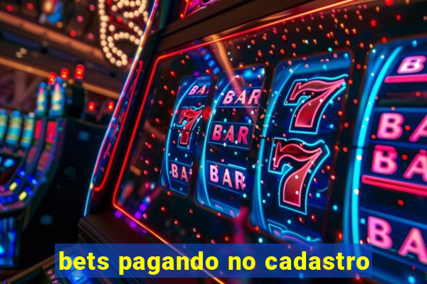 bets pagando no cadastro