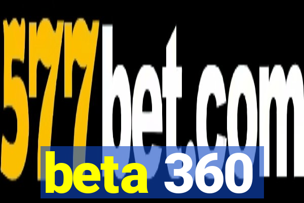 beta 360