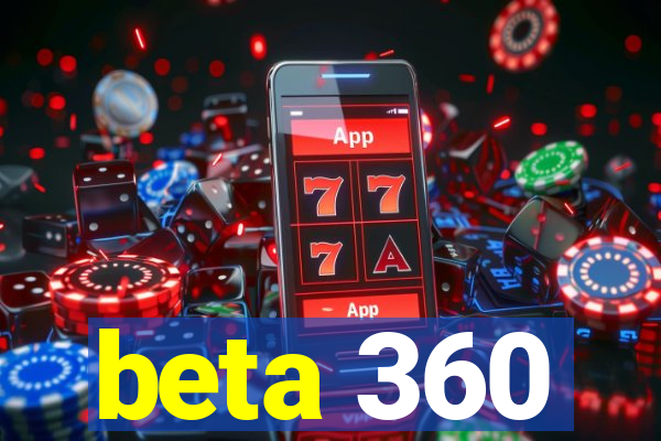 beta 360