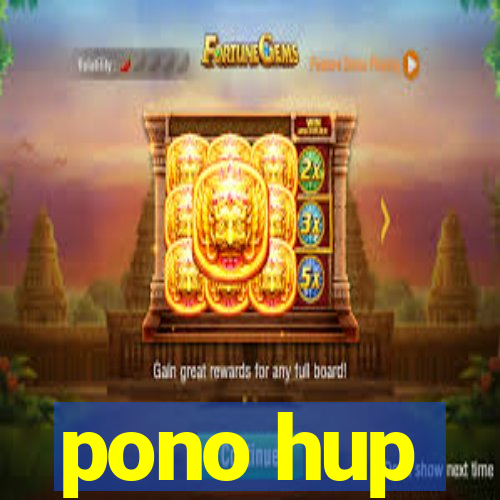 pono hup