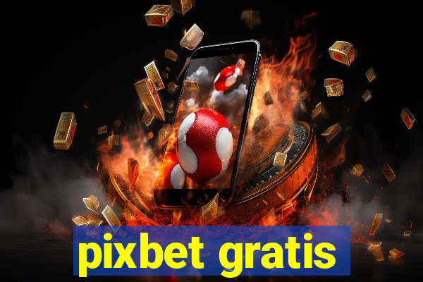 pixbet gratis