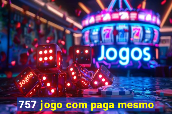 757 jogo com paga mesmo