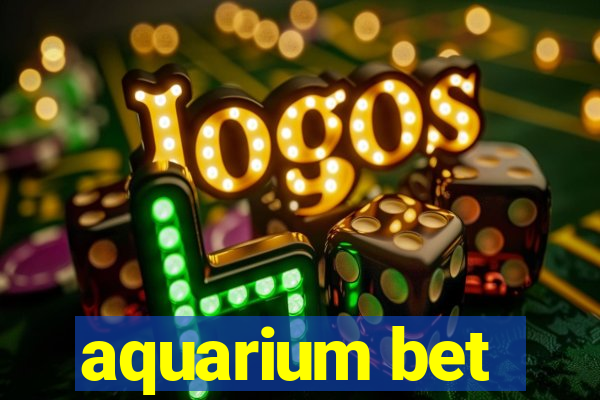 aquarium bet