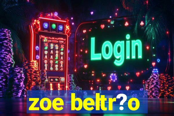 zoe beltr?o