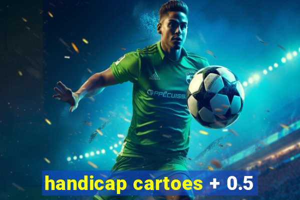 handicap cartoes + 0.5