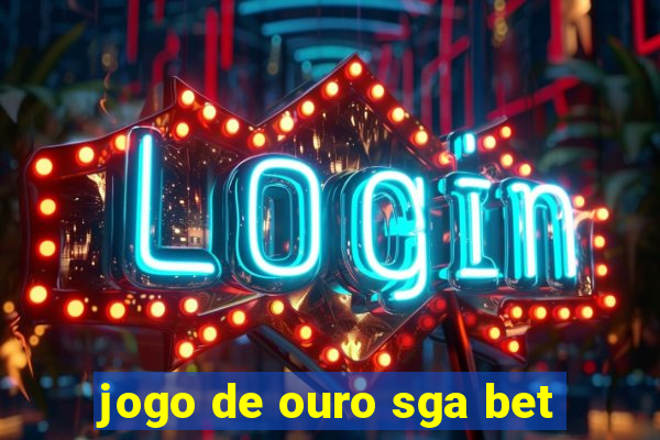 jogo de ouro sga bet