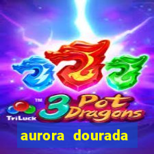 aurora dourada retorno pdf