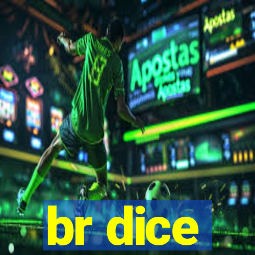 br dice