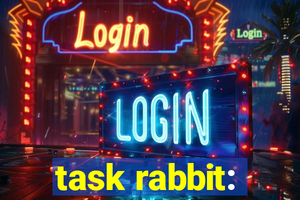 task rabbit: