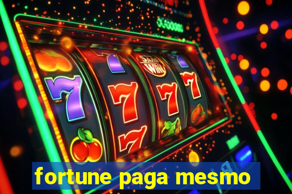 fortune paga mesmo