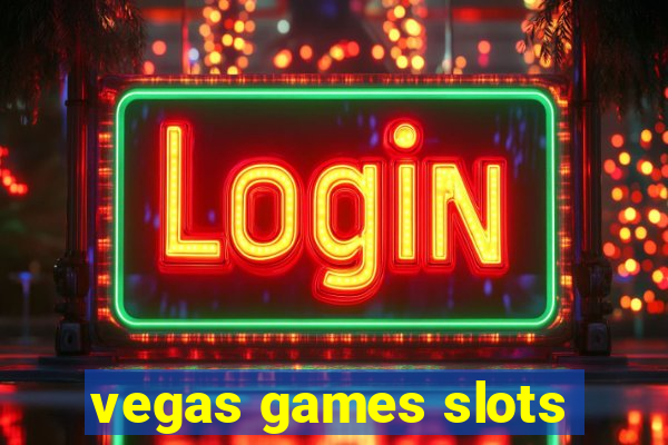 vegas games slots