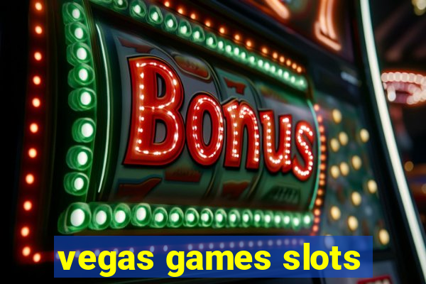 vegas games slots