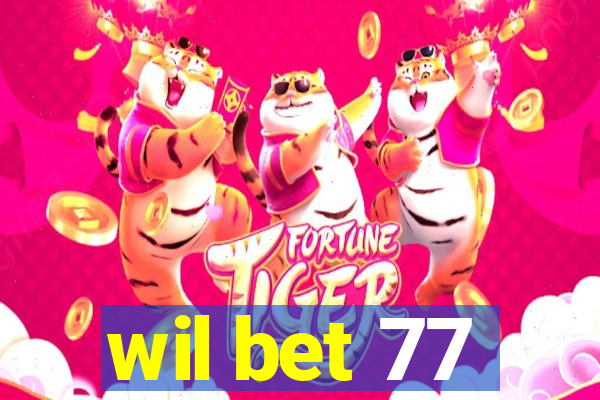 wil bet 77