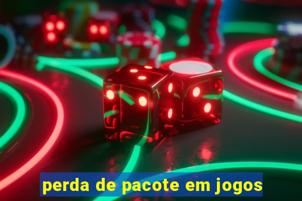 perda de pacote em jogos