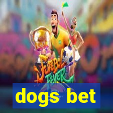 dogs bet