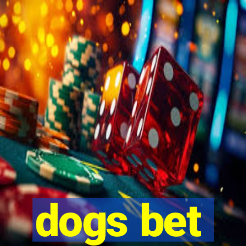 dogs bet