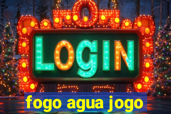 fogo agua jogo