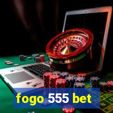 fogo 555 bet