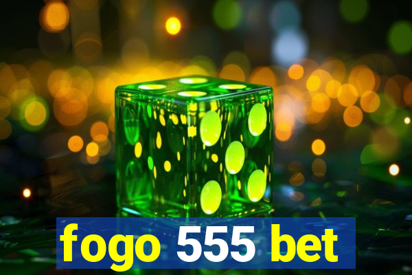 fogo 555 bet