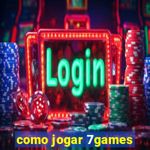 como jogar 7games