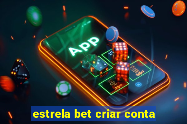 estrela bet criar conta