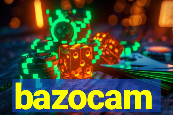 bazocam