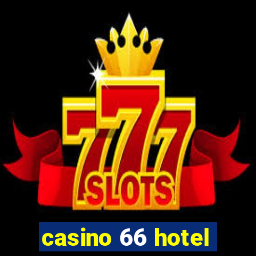 casino 66 hotel