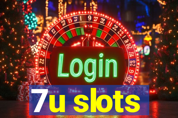 7u slots