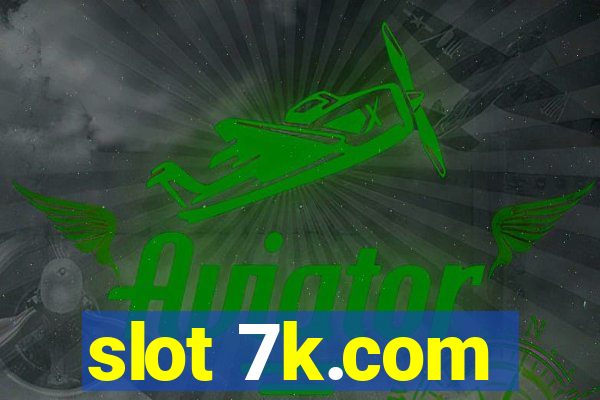 slot 7k.com