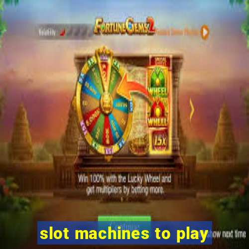 slot machines to play