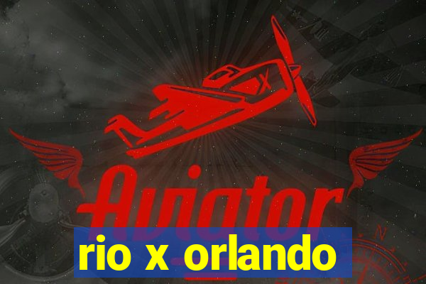 rio x orlando