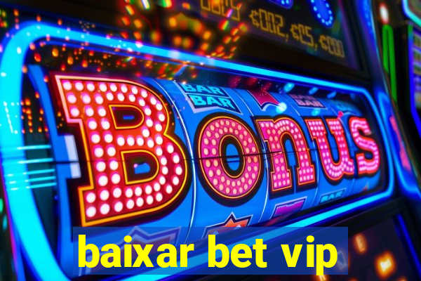 baixar bet vip