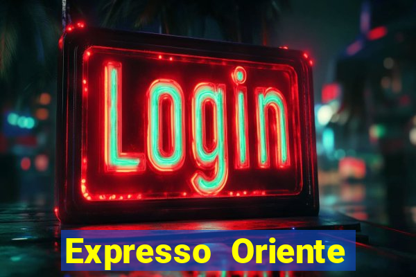 Expresso Oriente rota atual