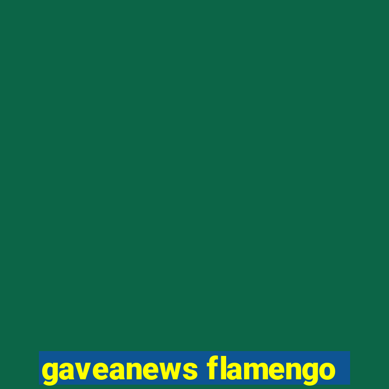 gaveanews flamengo