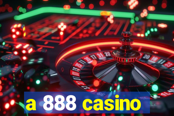 a 888 casino