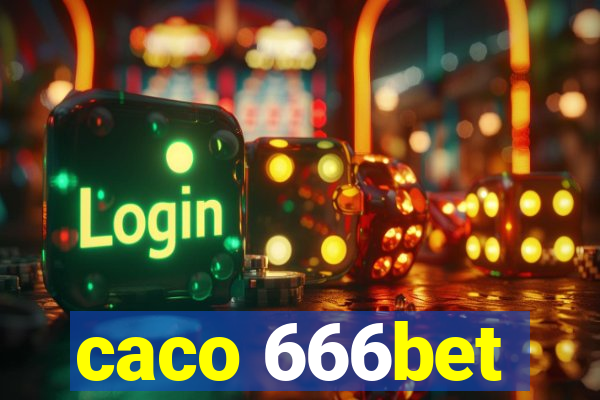 caco 666bet