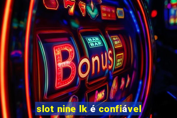 slot nine lk é confiável