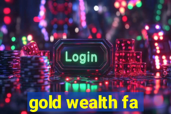 gold wealth fa