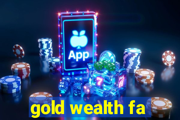 gold wealth fa