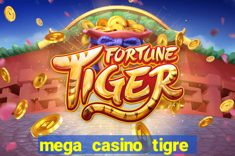 mega casino tigre x drag?o